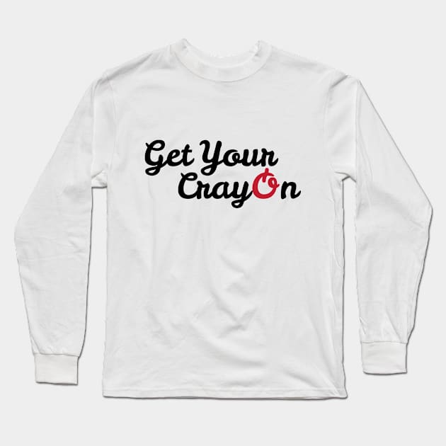 Get Your CrayOn Long Sleeve T-Shirt by Marija154